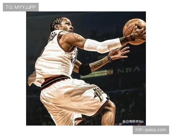 艾弗森突破对抗麦迪效率提升显著 改变76人进攻节奏